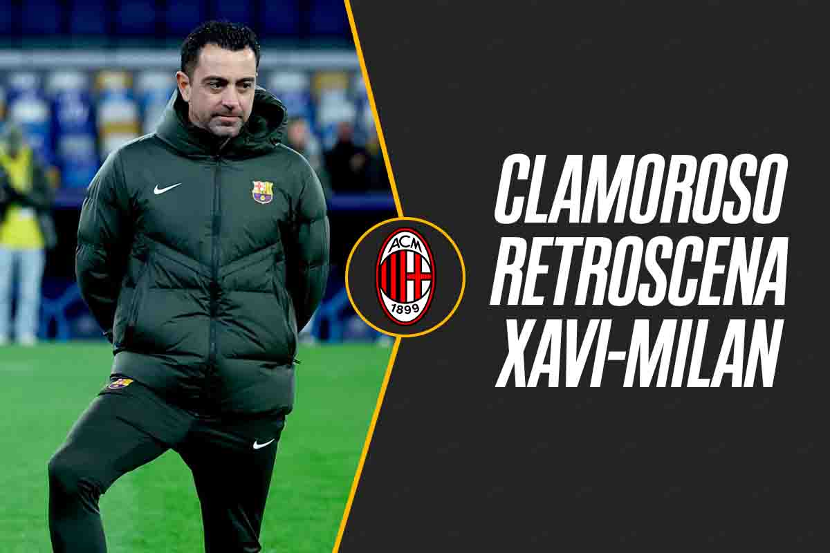 Calciomercato Milan retroscena Xavi